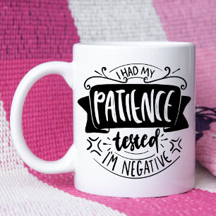 Patient testete Funny Sarcastic Quote Tasse