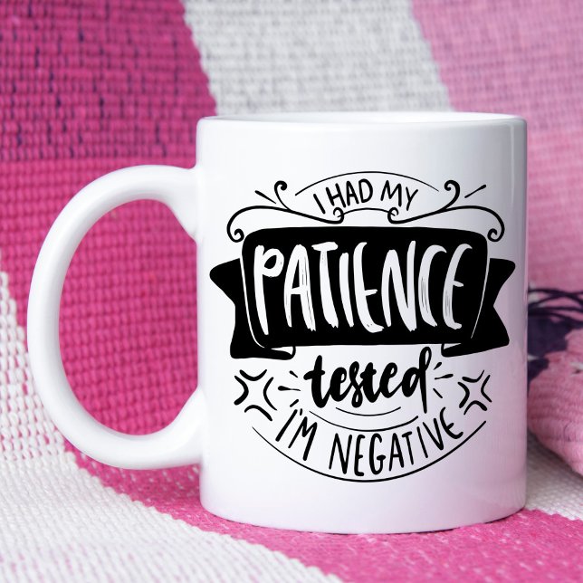 Patient testete Funny Sarcastic Quote Tasse (Von Creator hochgeladen)