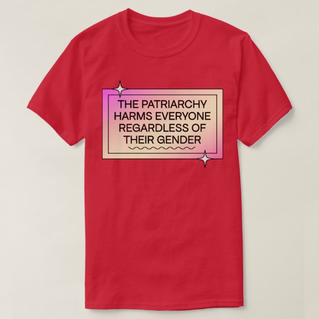 Patriarchat schadet jedem, unabhängig vom Geschlec T-Shirt (Design vorne)