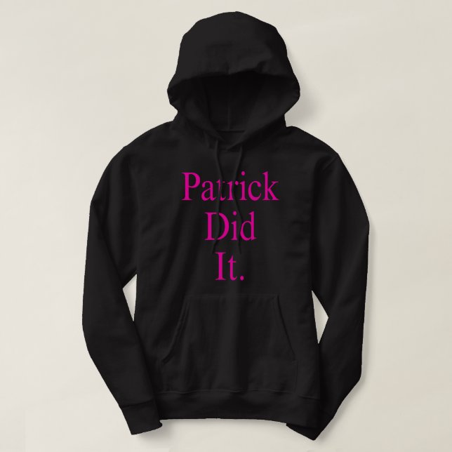 Patrick hat es getan. hoodie (Design vorne)
