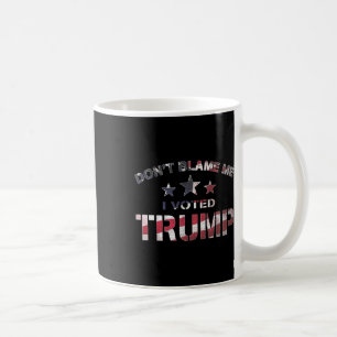 Patriot Gib Mir Nicht Die Schuld Ich Habe Für Trum Kaffeetasse