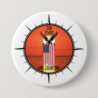 Patriotic "250 Years and Counting" Quote July 4th Button