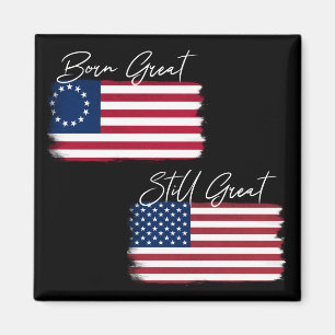 Patriotic America Geboren Great Still Great USA Fl Magnet