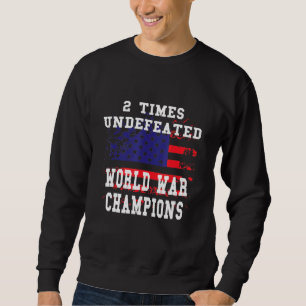 Patriotic American 2 Times Unbesiegt Weltkrieg Ch Sweatshirt