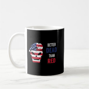 Patriotic Better Dead als Red Anti kommunist.png Kaffeetasse