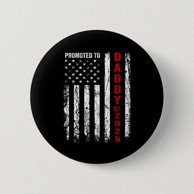 Patriotic Dad Promoted To Daddy Est 2025 New Dad 2 Button (Vorderseite)