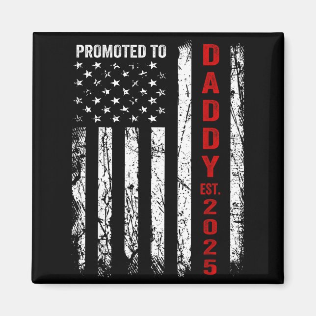 Patriotic Dad Promoted To Daddy Est 2025 New Dad 2 Magnet (Vorne)