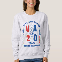  Patriotic July 4th 250th American Independence Sweatshirt