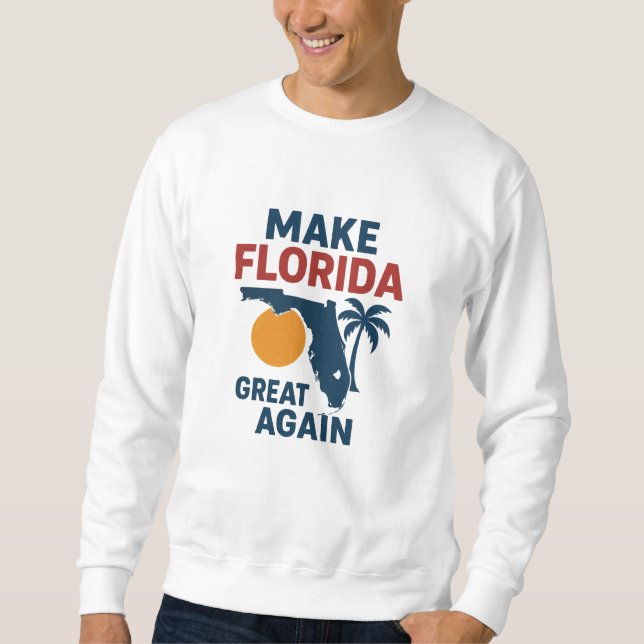  Patriotic “Make Florida Great Again” Design  Sweatshirt (Vorderseite)
