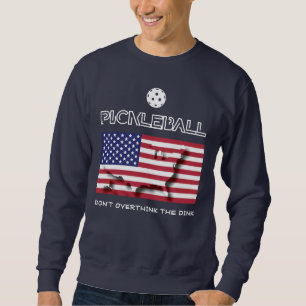 Patriotic ÜBERDENKT NICHT DEN DINK-Pickleball Sweatshirt