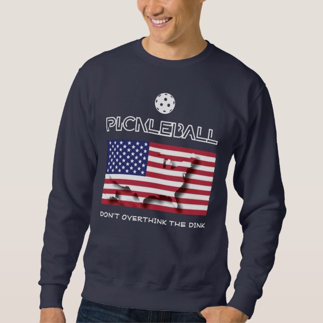 Patriotic ÜBERDENKT NICHT DEN DINK-Pickleball Sweatshirt (Vorderseite)