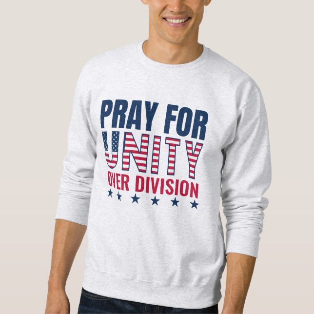 Patriotic USA PRAY FOR UNITY over DIVISION Sweatshirt (Vorderseite)
