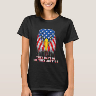 Patriotischer Adler sie hassen uns Cuz sie sind ni T-Shirt