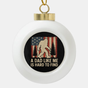 Patriotischer Bigfoot Ein Vater Wie Ich Ist Schwer Keramik Kugel-Ornament