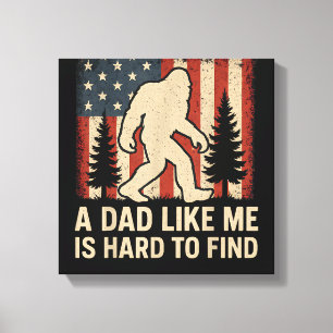 Patriotischer Bigfoot Ein Vater Wie Ich Ist Schwer Leinwanddruck