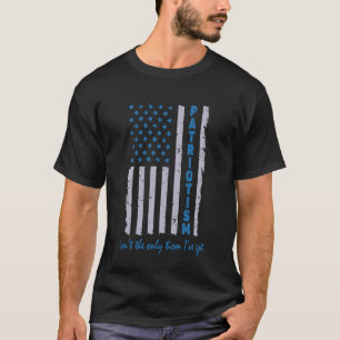 Patriotismus ist nicht das einzige Tism, das ich h T-Shirt
