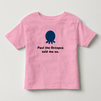 Paul die Krake, Paul die Krake sagte mir so Kleinkind T-shirt