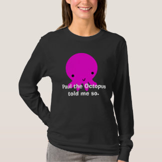 Paul die Krake sagte mir so T-Shirt