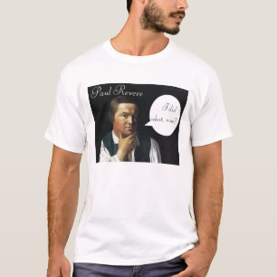 Paul Revere tat, was? T-Shirt