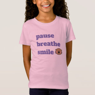 Pause atmen Lächeln Mädchen T - Shirt