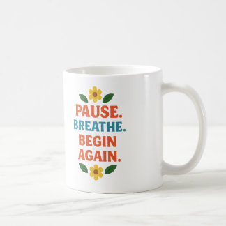 Pause. Breathe. Begin Again - Coffee Mug Kaffeetasse