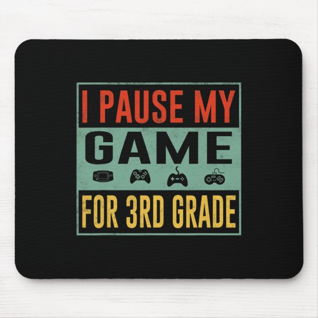 Pause mein Spiel für den dritten Klasse Student CK Mousepad (Vorne)