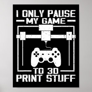 Pause nur mein Spiel auf 3D Print Studio lustiges  Poster