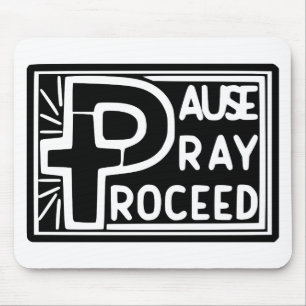 PAUSE PRAY PROCEED MOUSEPAD