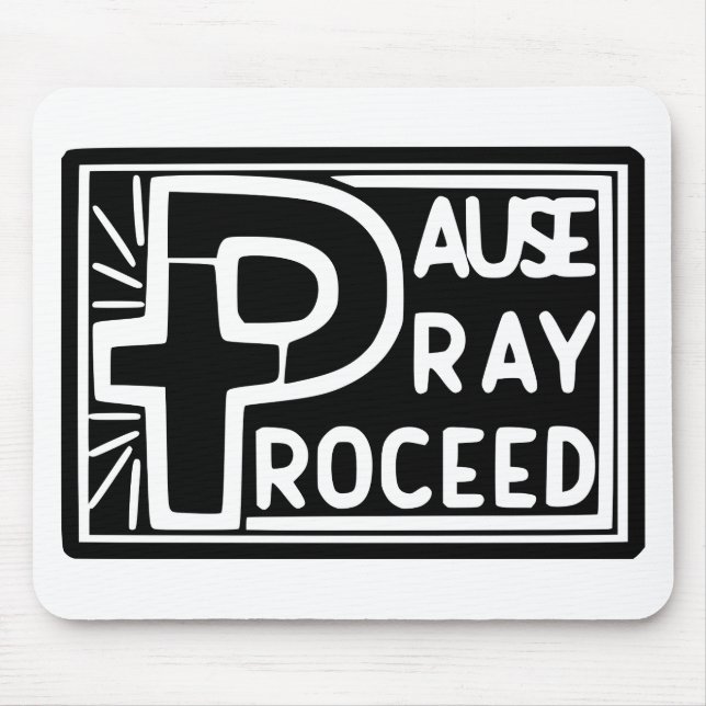 PAUSE PRAY PROCEED MOUSEPAD (Vorne)