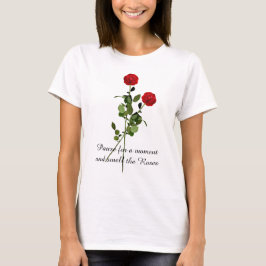 Pause und riechen Sie die Rose Inspiration Zitat T-Shirt