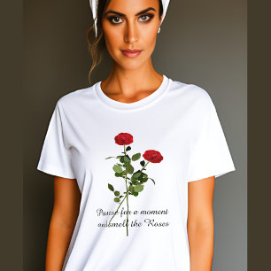 Pause und riechen Sie die Rose Inspiration Zitat T-Shirt