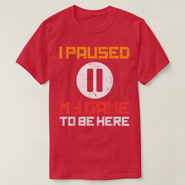 Paused My Game To Be Here Funny Video Gamer Men Bo T-Shirt (Design vorne)