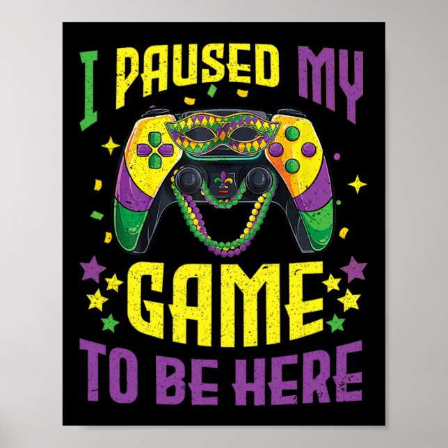 Pausen mein Spiel hier sein Mardi Gras Video Game  Poster (Vorne)