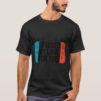Pausen Spiel Sarcastic Video Gamer Geschenk für Ju T-Shirt
