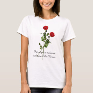 Pausen und Rosen riechen Inspirationszitat T-Shirt