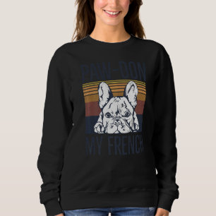 Paw Don mein französischer Pub für einen Hundebesi Sweatshirt