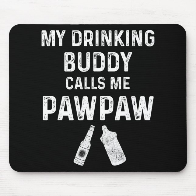 Paw Paw New Grandpa Pawpaw Funny My Drinking Buddy Mousepad (Vorne)