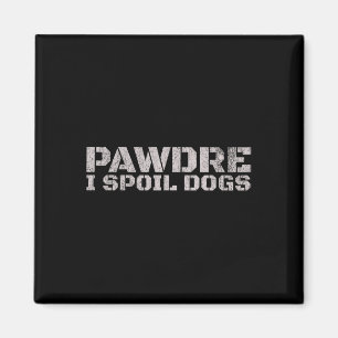 Pawdre I Spoil Hunde Vater Tag Magnet