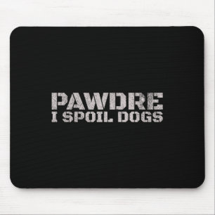 Pawdre I verwöhne Hunde Vatertag Mousepad