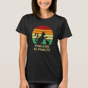 Pawlease Be Pawlite Cat Positivity Kitten 1 T-Shirt