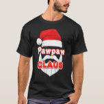 Pawpaw Claus Christmas Santa Face Merry Ugly Sweat T-Shirt<br><div class="desc">Pawpaw Claus Weihnachten Weihnachten Weihnachtsmann Merry Ugly Sweater Familie.</div>