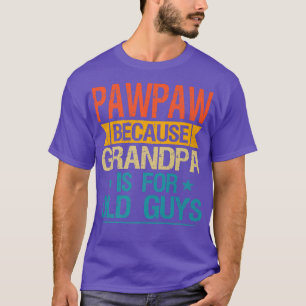 Pawpaw, denn Opa ist für alte Typ Funny Grand T-Shirt