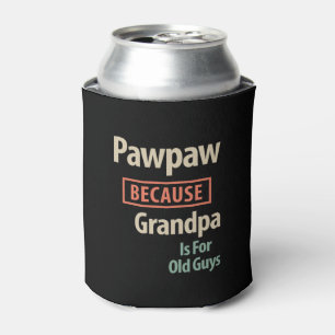 PawPaw, weil Großvater für alte Typ ist Dosenkühler