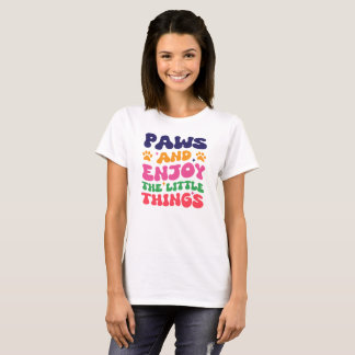 Paws und genießen Sie die kleinen Dinge, Hunde Mam T-Shirt
