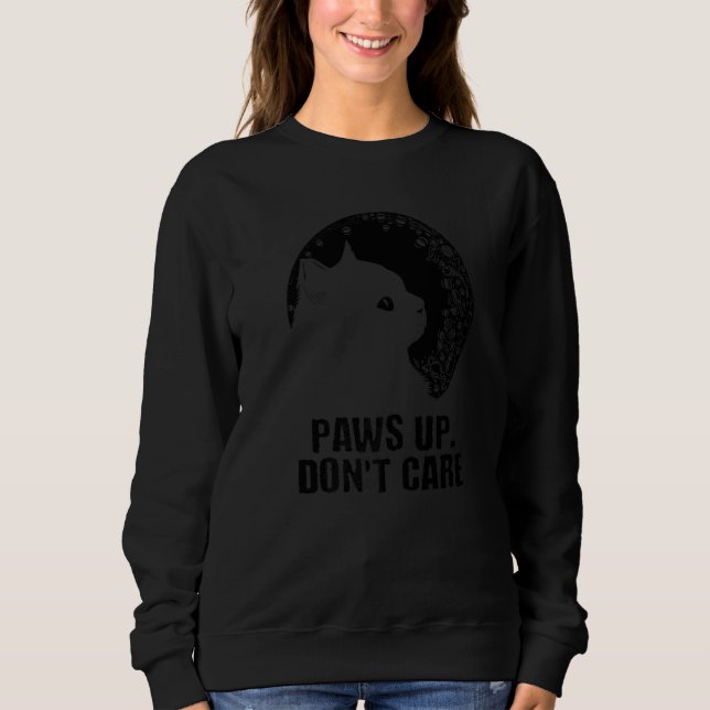 Paws Up Don't Care Cat  Couples Kitten  Cat Mom Sweatshirt (Vorderseite)