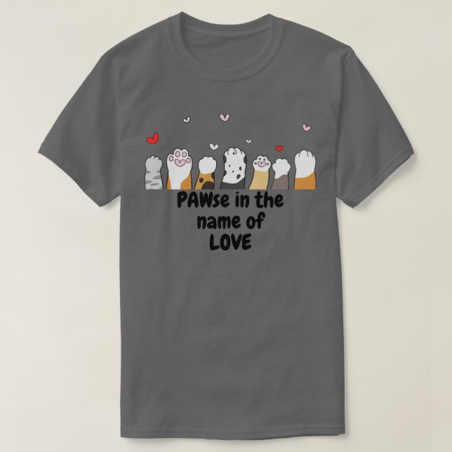 PAWse im Namen der Liebe T-Shirt (Design vorne)