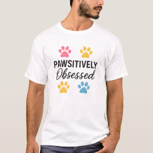 Pawsitiv besessener Funny Dog Lover T-Shirt