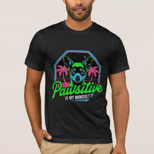 Pawsitive ist meine Einstellung Chihuahua T-Shirt