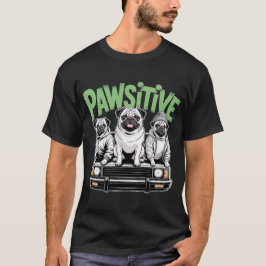 Pawsitive-Pugs-T-Shirt T-Shirt