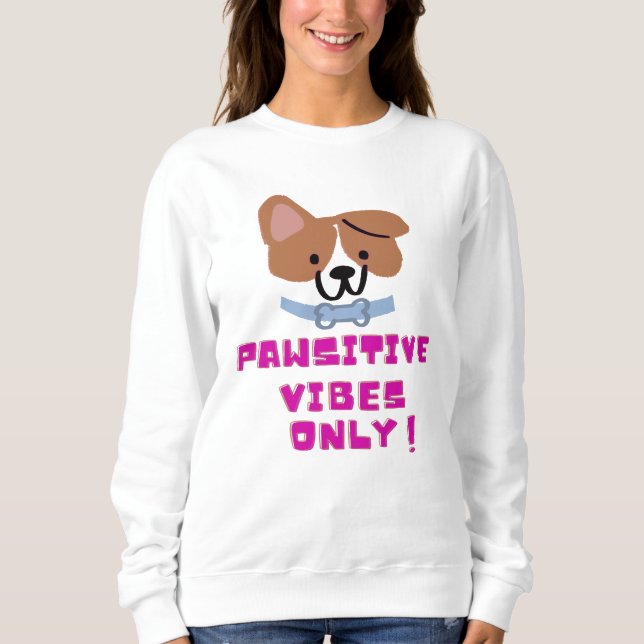 Pawsitive Vibes nur ! Sweatshirt (Vorderseite)